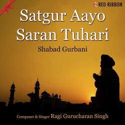 Unknown Satgur Aayo Saran Tuhari - Shabad Gurbani
