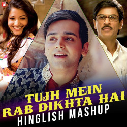 Unknown Tujh Mein Rab Dikhta Hai - Hinglish Mashup