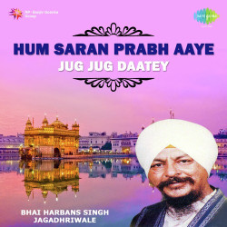 Unknown Hum Saran Prabh Aaye - Jug Jug Daatey
