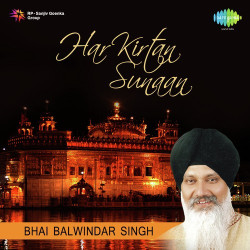 Unknown Bhai Balwinder Singh - Har Kirtan Sunaan