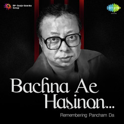 Unknown Bachna Ae Hasinon-Remembering Pancham Da