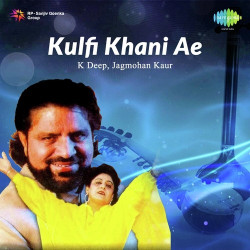 Unknown Kulfi Khani Ae - K Deep, Jagmohan Kaur