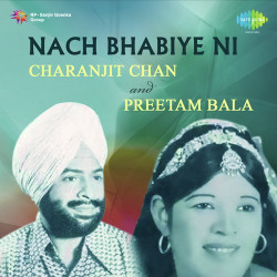 Unknown Nach Bhabiye Ni -Charanjit Chan And Preetam Bala