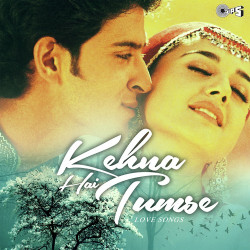 Unknown Kehna Hai Tumse - Love Songs