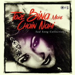 Unknown Tore Bin Mohe Chain Nahi - Sad Songs Collection