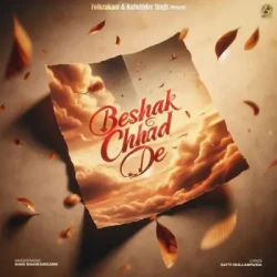 Unknown Beshak Chhad De