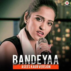 Unknown Bandeyaa - Asees Kaur Version