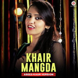 Unknown Khair Mangda - Asees Kaur Version
