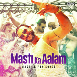 Unknown Masti Ka Aalam - Masti And Fun Songs