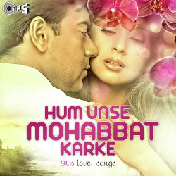Unknown Hum Unse Mohabbat Karke - 90 s Love Songs