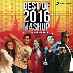 Unknown Best of 2016 Mashup (By DJ Kiran Kamath)