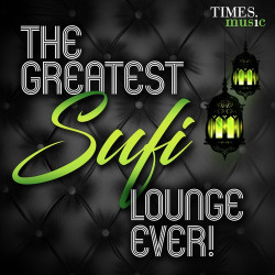 Unknown The Greatest Sufi Lounge Ever