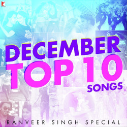Unknown December Top 10 Songs - Ranveer Singh Special