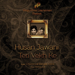 Unknown Husan Jawani Teri Vekh Ke