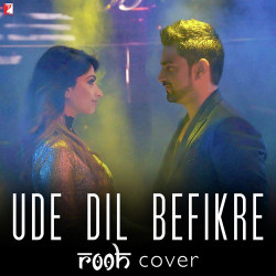 Unknown Ude Dil Befikre - Rooh Cover