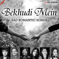 Unknown Bekhudi Mein- Sad Romantic Songs