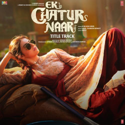 Unknown Ek Chatur Naar Title Track (From Ek Chatur Naar)